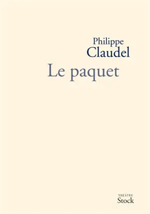 Le paquet : pièce pour un homme seul - Philippe Claudel