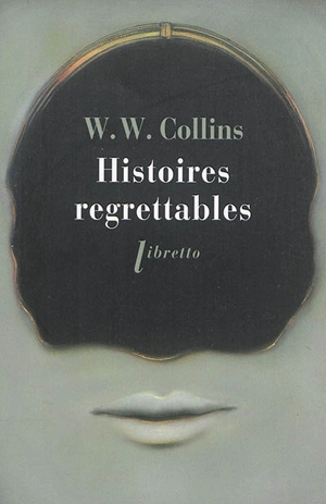 Histoires regrettables - Wilkie Collins