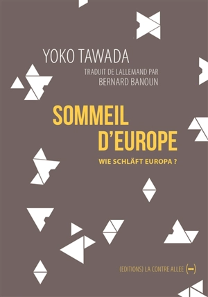 Le sommeil d'Europe. Wie schläft Europa ? - Yoko Tawada