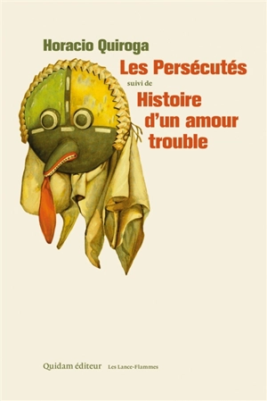 Les persécutés. Histoire d'un amour trouble - Horacio Quiroga