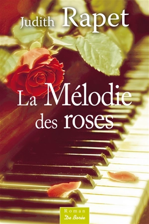 La mélodie des roses - Judith Rapet