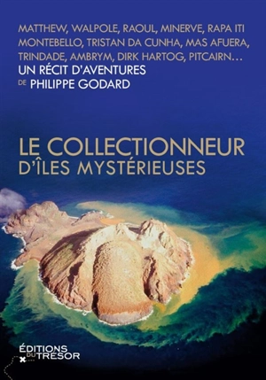 Le collectionneur d'îles mystérieuses - Philippe Godard