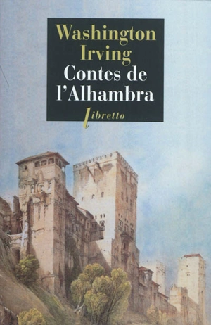 Contes de l'Alhambra : esquisses et légendes inspirées par les Maures et les Espagnols - Washington Irving