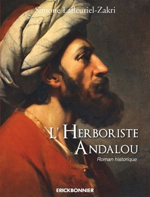 L'herboriste andalou : roman historique - Simone Lafleuriel-Zakri