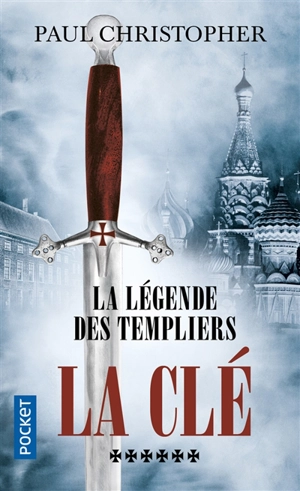 La légende des Templiers. Vol. 6. La clé - Paul Christopher