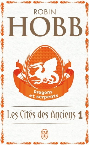 Les cités des Anciens. Vol. 1. Dragons et serpents - Robin Hobb