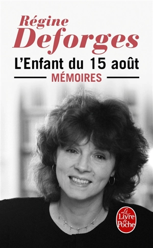L'enfant du 15 août : mémoires - Régine Deforges