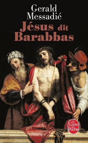 Jésus dit Barabbas - Gerald Messadié