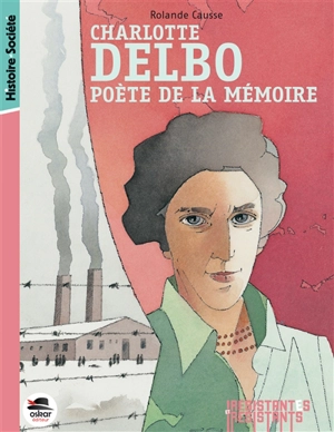 Charlotte Delbo : poète de la mémoire - Rolande Causse