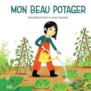 Mon beau potager - Anne-Marie Fortin-Détré