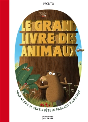 Le grand livre des animaux : pour ne pas se sentir bête en parlant d'animaux - Pronto