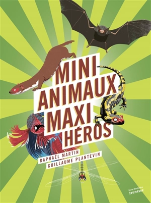 Mini animaux, maxi héros - Raphaël Martin