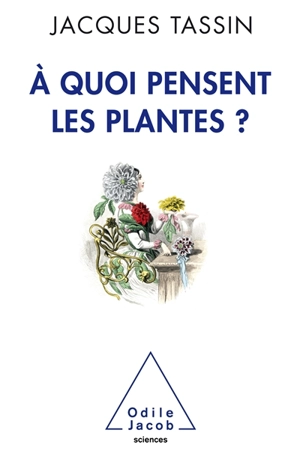 A quoi pensent les plantes ? - Jacques Tassin