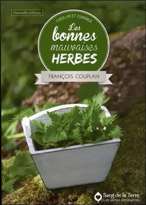 Cueillir et cuisiner les bonnes mauvaises herbes - François Couplan