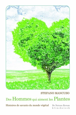 Des hommes qui aiment les plantes : histoires de savants du monde végétal - Stefano Mancuso