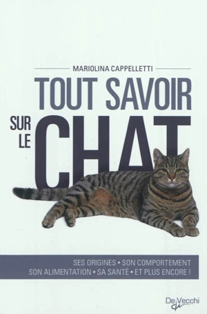 Tout savoir sur le chat - Mariolina Cappelleti