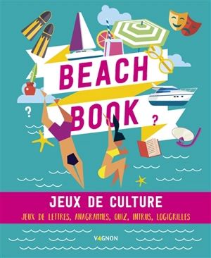 Beach book : jeux de culture : jeux de lettres, anagrammes, quiz, intrus, logigrilles - Nicole Masson