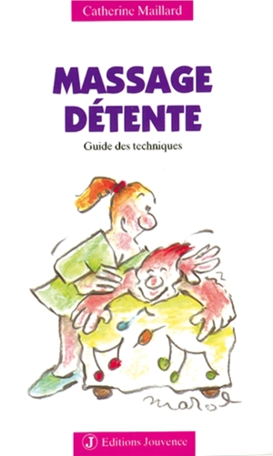 Massage détente : guide des techniques - Catherine Maillard