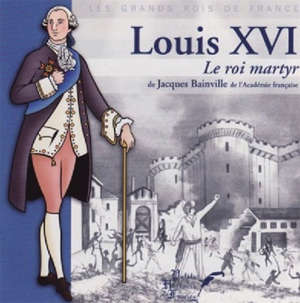 Louis XVI, Le roi martyr - Jacques (1879-1936) Bainville