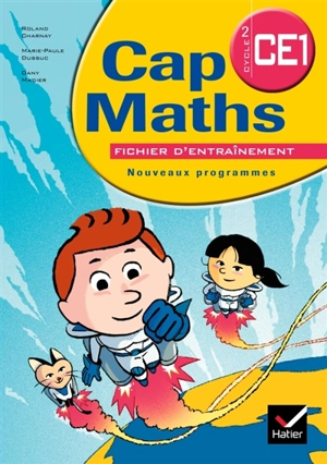 Cap maths CE1, cycle 2 : fichier d'entraînement : nouveaux programmes - Roland Charnay