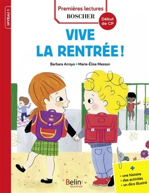 Les exploits de Maxime et Clara. Vive la rentrée ! : niveau 1, début de CP : une histoire, des activités, un dico illustré - Barbara Arroyo