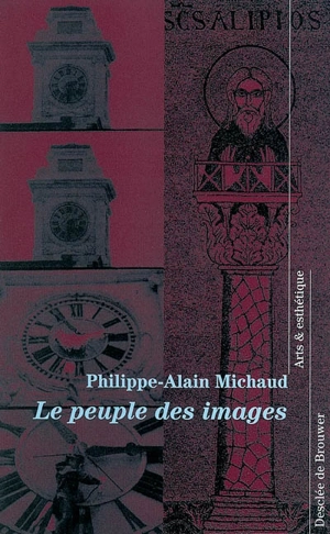 Le peuple des images : essai d'anthropologie figurative - Philippe-Alain Michaud