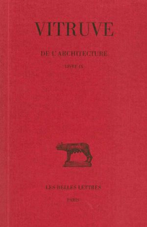 De l'architecture. Vol. 9. Livre IX - Vitruve