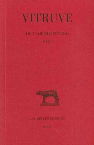 De l'architecture. Vol. 4. Livre IV - Vitruve