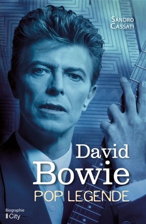 David Bowie : pop légende - Sandro Cassati