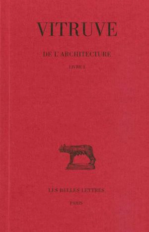 De l'architecture. Vol. 1. Livre I - Vitruve