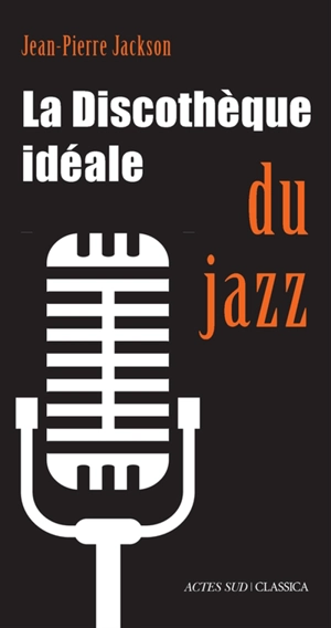 La discothèque idéale du jazz - Jean-Pierre Jackson