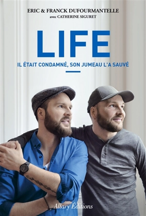 Life : il était condamné, son jumeau l'a sauvé - Eric Dufourmantelle