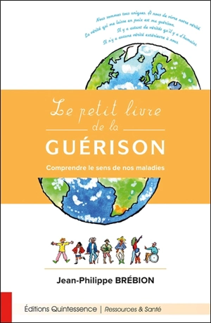 Le petit livre de la guérison : comprendre le sens de nos maladies - Jean-Philippe Brébion