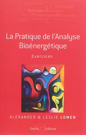 La pratique de l'analyse bioénergétique : exercices - Alexander Lowen