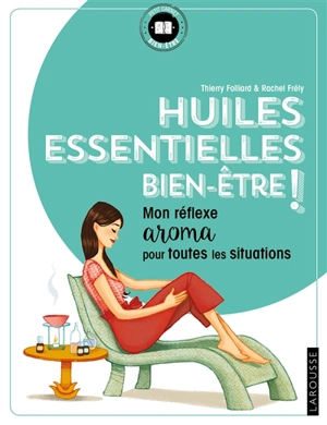 Huiles essentielles bien-être : mon réflexe aroma pour toutes les situations - Thierry Folliard