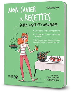 Mon cahier de recettes saines, light et gourmandes - Stéphanie Jouan