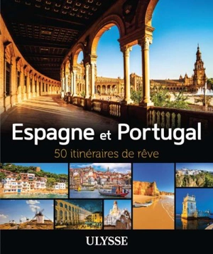 Espagne et Portugal : 50 itinéraires de rêve - Tours Chanteclerc