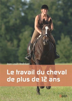 Le travail du cheval de plus de 12 ans - Jean-Louis Andreani