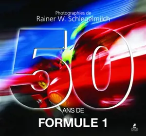 50 ans de formule 1 - Rainer W. Schlegelmilch