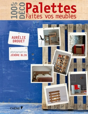 Palettes, faites vos meubles - Aurélie Drouet