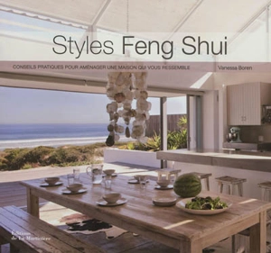 Styles feng shui : conseils pratiques pour aménager une maison qui vous ressemble - Vanessa Boren