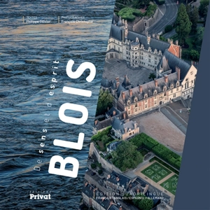 Blois : de sens et d'esprit - Philippe Ollivier