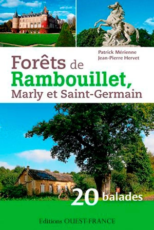 Forêts de Rambouillet, Marly et Saint-Germain : 20 balades - Patrick Mérienne