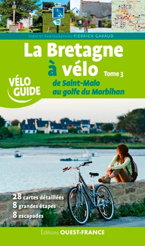 La Bretagne à vélo. Vol. 3. De Saint-Malo au golfe du Morbihan - Pierrick Gavaud