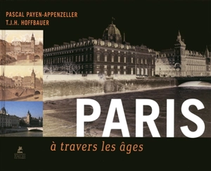 Paris à travers les âges - Pascal Payen-Appenzeller