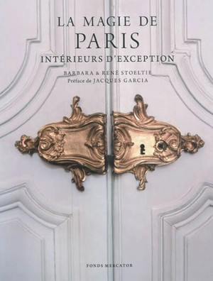 La magie de Paris : intérieurs d'exception - Barbara Stoeltie