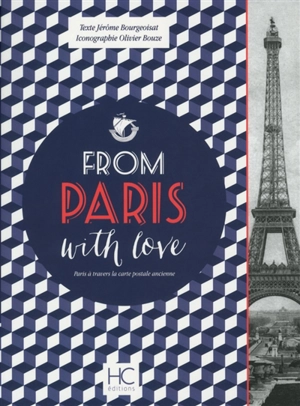From Paris with love : Paris à travers la carte postale ancienne - Jérôme Bourgeoisat