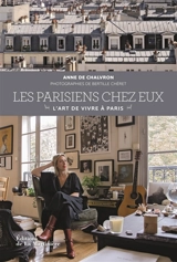 Les Parisiens chez eux : l'art de vivre à Paris - Anne de Chalvron
