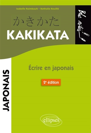 Kakikata : écrire en japonais - Nathalie Rouillé