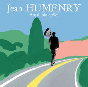 Aussi loin qu'ici : Anthologie 4 cd - Jean Humenry